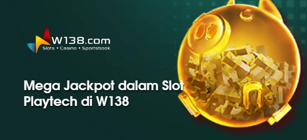 Mega Jackpot dalam Slot Playtech di W138