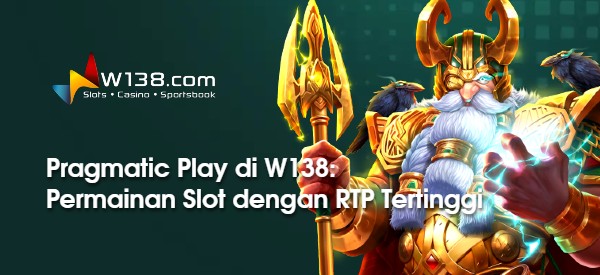 Pragmatic Play di W138: Permainan Slot dengan RTP Tertinggi